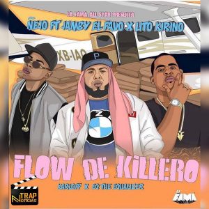 Ñejo Ft. Jamby El Favo, Lito Kirino – Flow De Kilero