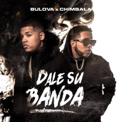 Bulova Ft Chimbala – Dale Su Banda