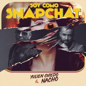 Yulien Oviedo Ft. Nacho – Soy Como Snapchat