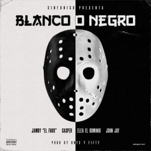 Darell Ft Ele A El Dominio, Jamby El Favo, Casper Magico, John Jay, Sinfonico – Blanco o Negro (Remix)
