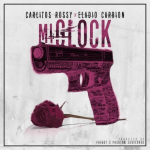 Carlitos Rossy Ft Eladio Carrion – Mi Glock