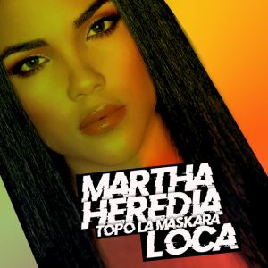 Martha Heredia – Loca