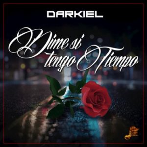 Darkiel – Dime Si Tengo Tiempo
