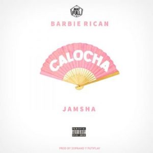 Barbie Rican Ft Jamsha – Calocha