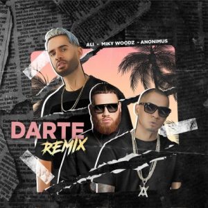 Ali Ft. Miky Woodz Y Anonimus – Darte (Official Remix)