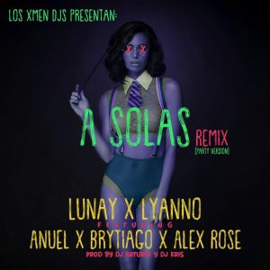Lunay Ft. Lyanno, Anuel AA, Brytiago Y Alex Rose – A Solas (Remix) (Reggaeton Version)