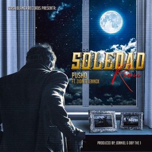 Pusho Ft. Zion y Lennox – La Soledad (Official Remix)