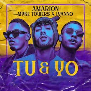 Amarion Ft. Lyanno Y Myke Towers – Tu Y Yo