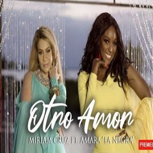 Miriam Cruz Ft. Amara La Negra – Otro Amor (Remix)