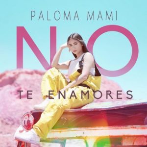 Paloma Mami – No Te Enamores