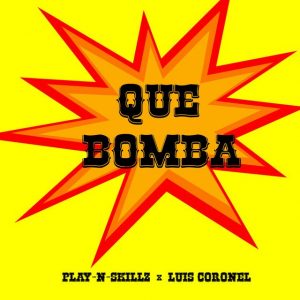 Play-n-skillz Ft Luis Coronel – Que Bomba