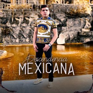 Beto Vega – Descendencia Mexicana