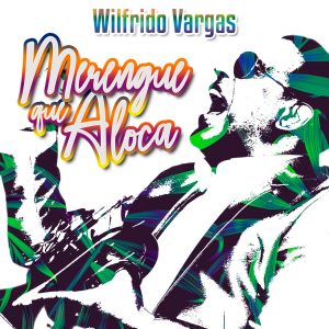 Wilfrido Vargas – Merengue Que Aloca