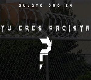 Sujeto Oro 24 – Tu Eres Racista