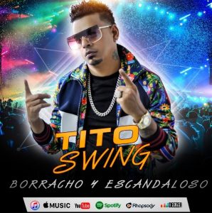 Tito Swing – Borracho Y Escandaloso