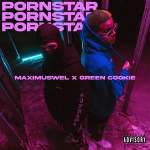 Maximus Wel Ft Green Cookie – Pornstar